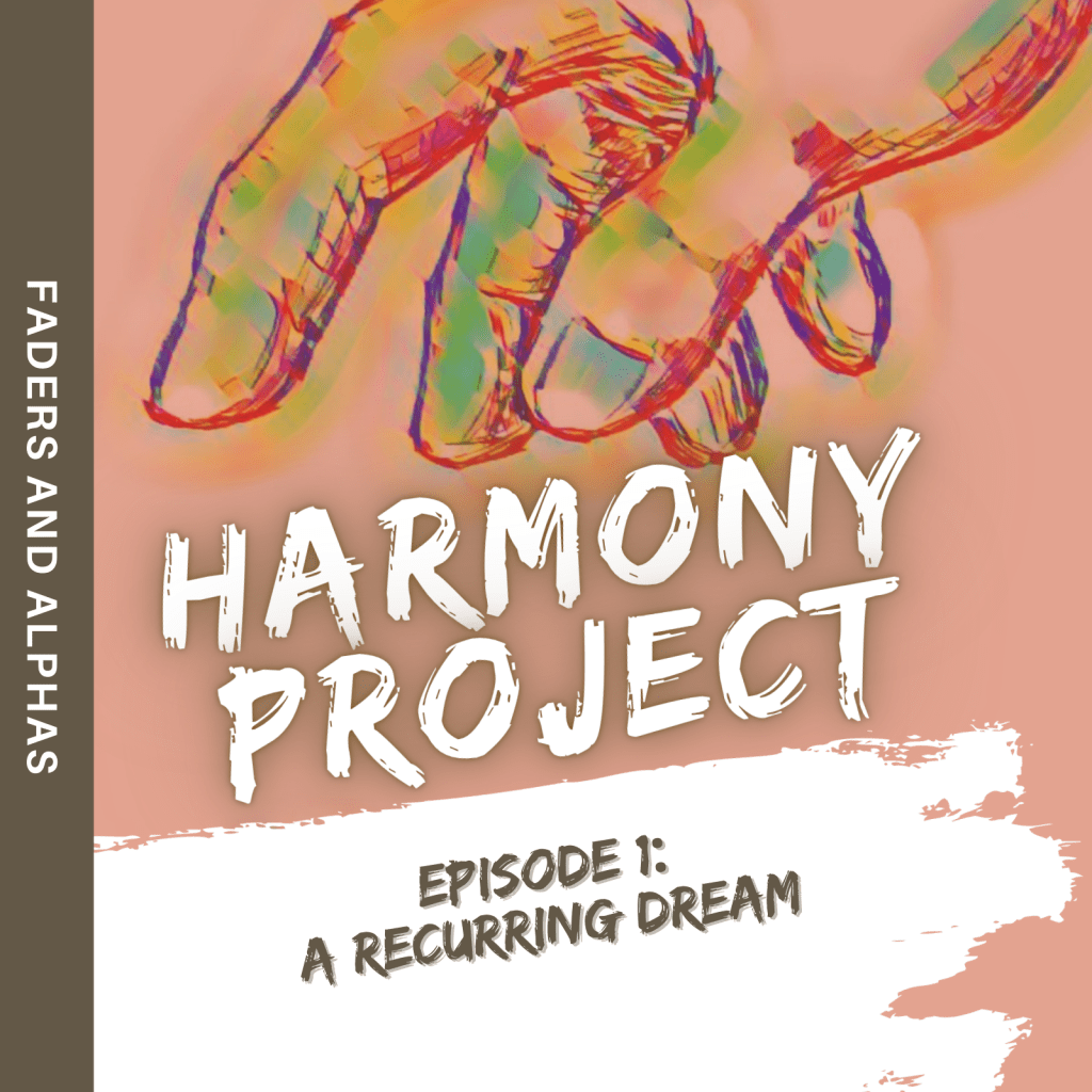 Harmony Project, Ep. 1: A Recurring&nbsp;Dream