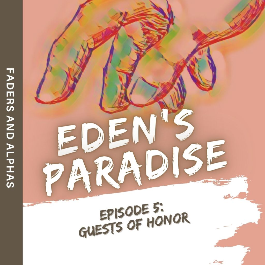 Eden’s Paradise, Ep. 5: Guests of&nbsp;Honor