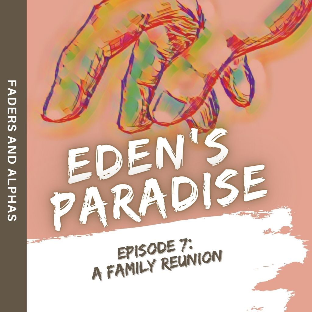 Eden’s Paradise, Ep. 7: A Family&nbsp;Reunion