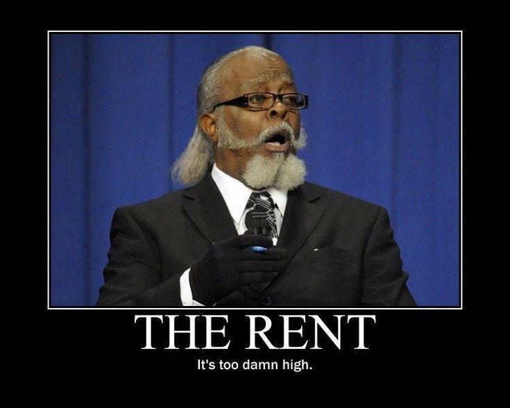 The Rent’s Too Damn High